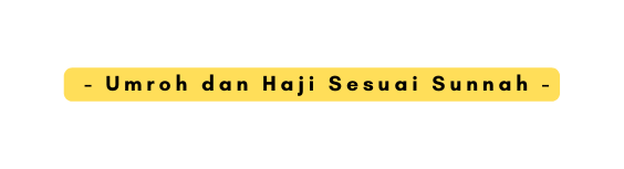 Umroh dan Haji Sesuai Sunnah